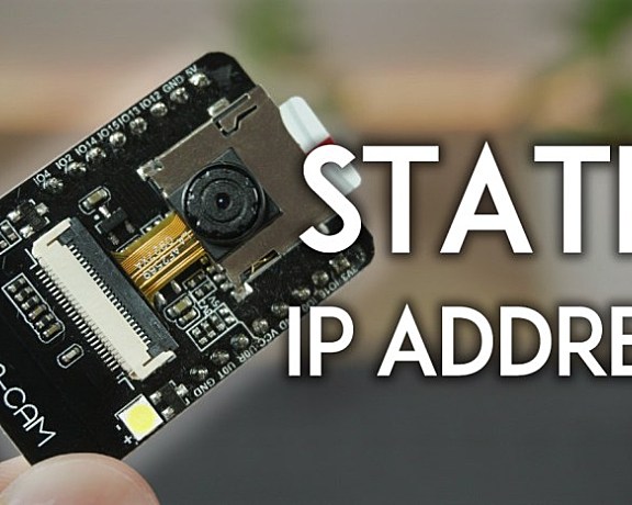 ESP32-CAM:设置静态/固定 IP 地址(Arduino IDE)
